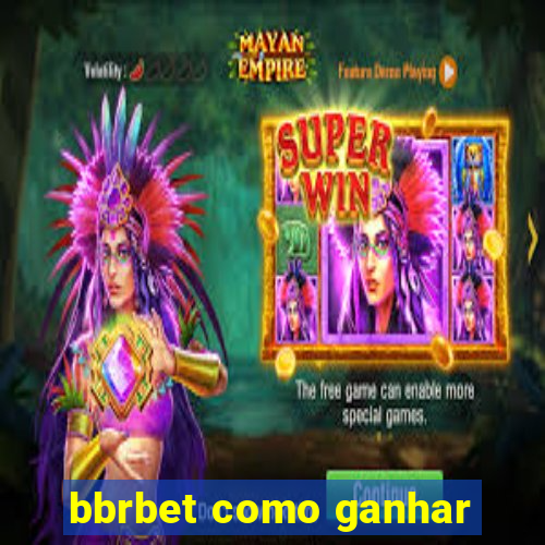 bbrbet como ganhar